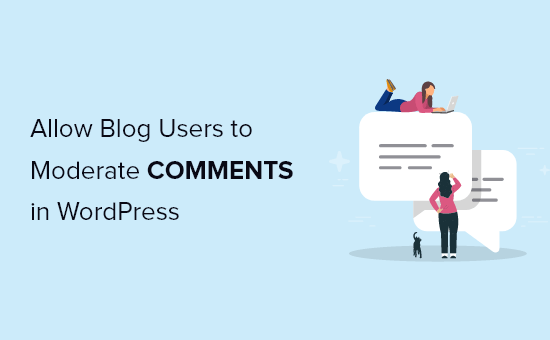 Comment autoriser les utilisateurs du blog à modérer les commentaires dans WordPress