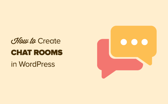 Comment creer des salles de discussion dans WordPress pour vos