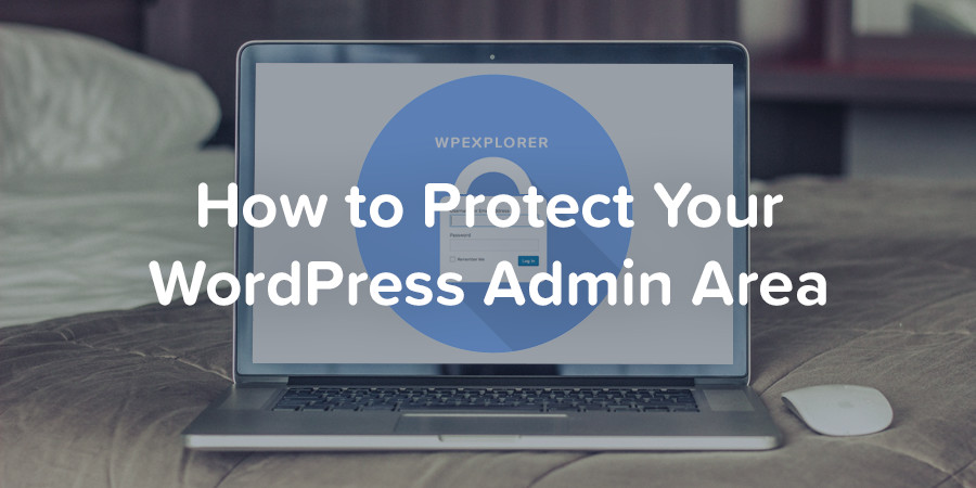 Comment protéger votre zone d'administration WordPress