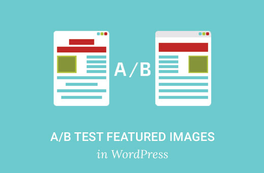 Comment tester A/B les images en vedette dans WordPress