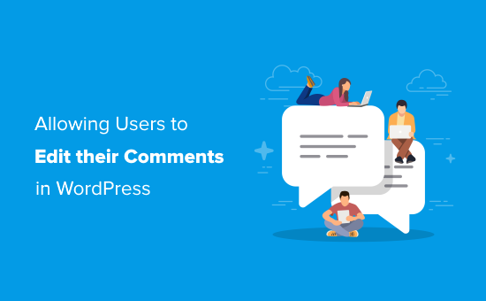 Comment autoriser les utilisateurs a modifier leurs commentaires dans WordPress