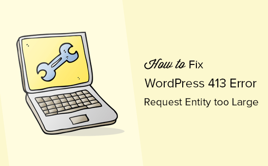 Erreur WordPress 413 - Entité de requête trop grande