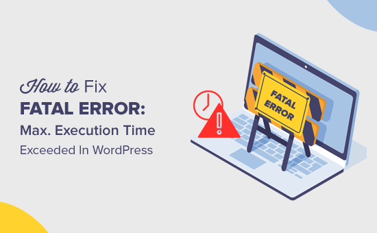 Correction d'une erreur fatale : le temps d'exécution maximal est facilement dépassé dans WordPress