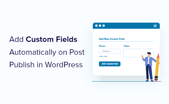 Comment ajouter automatiquement des champs personnalisés lors de la publication de messages dans WordPress