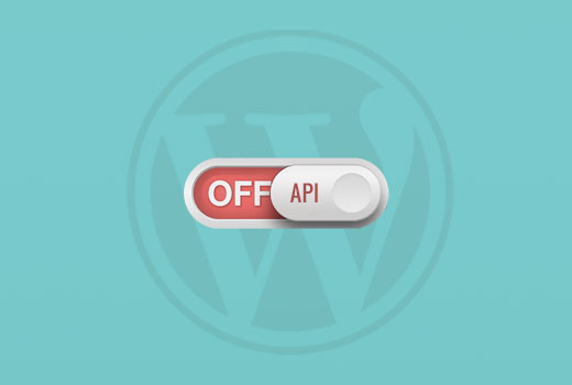 Désactiver l'API JSON REST dans WordPress