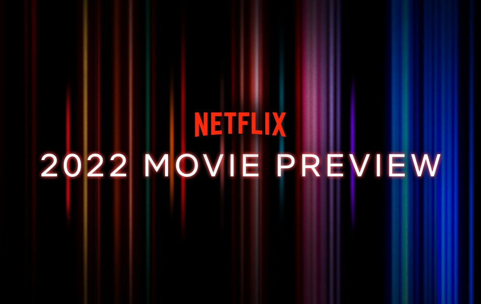 1644692195 Netflix a plus de 70 films a venir en 2022