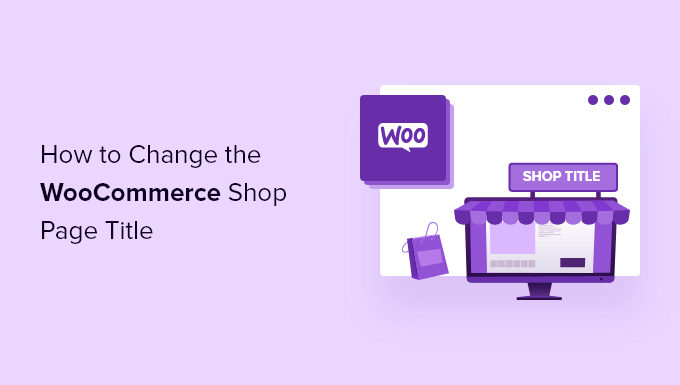 Comment changer le titre de la page de la boutique WooCommerce (rapide et facile)