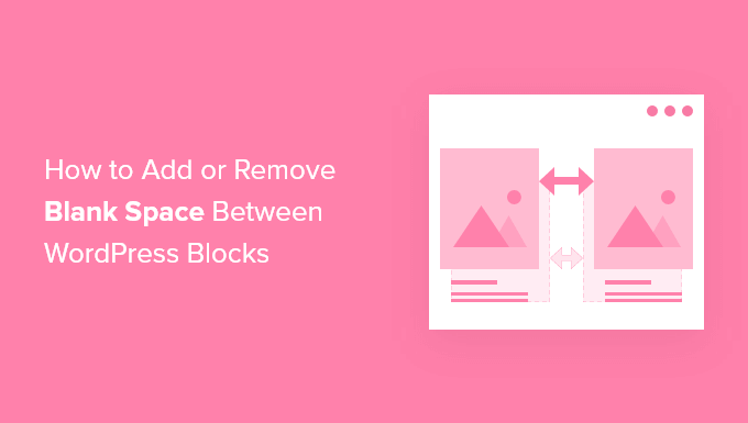 Comment ajouter ou supprimer un espace vide entre les blocs