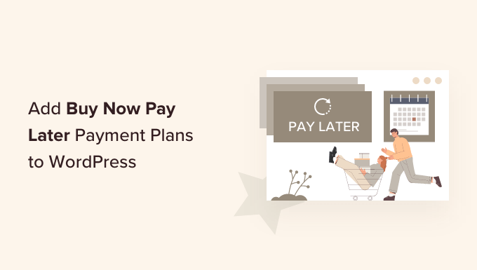 Comment ajouter des plans de paiement acheter maintenant payer plus tard à WordPress