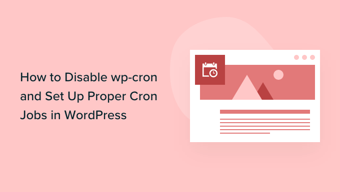 Comment désactiver wp-cron dans WordPress et configurer les tâches Cron appropriées