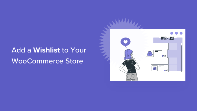 Comment ajouter une liste de souhaits a votre boutique WooCommerce