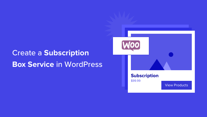 Comment créer un service de boîte d'abonnement dans WordPress