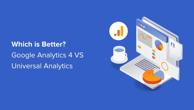 Différence entre Google Analytics 4 et Universal Analytics