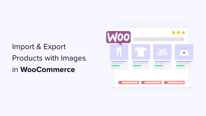 Comment importer et exporter des produits WooCommerce avec des images
