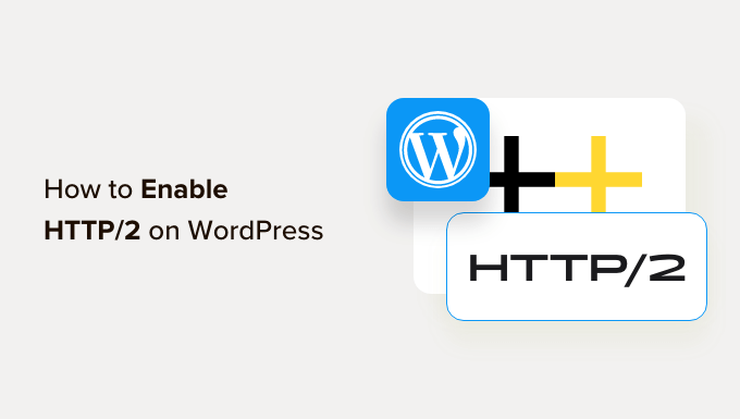 Qu'est-ce que HTTP/2 et comment commencer à l'utiliser dans WordPress